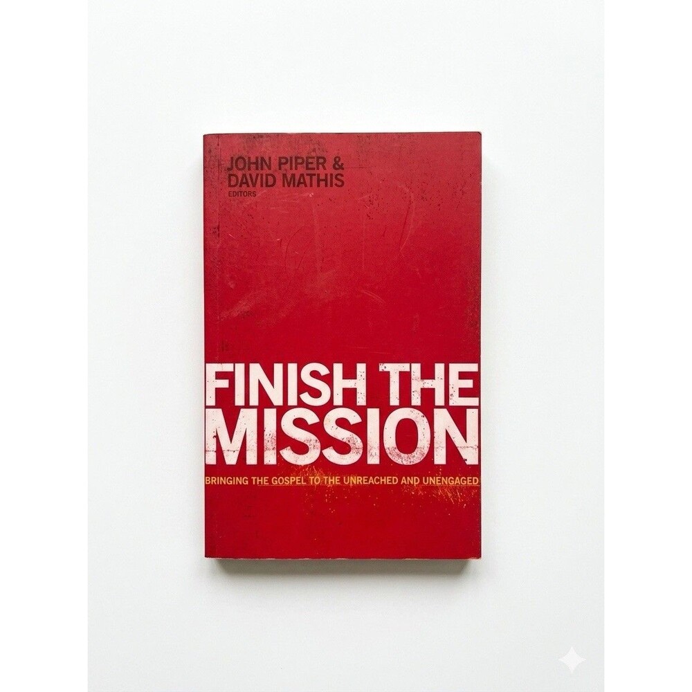 Finish the Mission : Bringing the Gospel to the Unreached and Unengaged by Louie